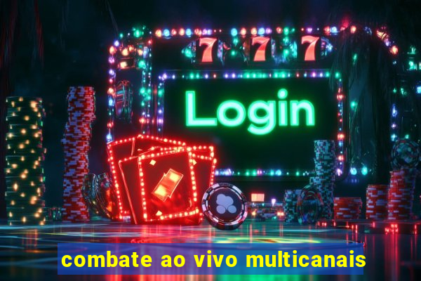 combate ao vivo multicanais